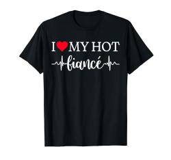 T-Shirt mit Aufschrift "I Love My Hot Fiancé" T-Shirt von MATCHING I Love My Girlfriend Boyfriend Shirt HERE