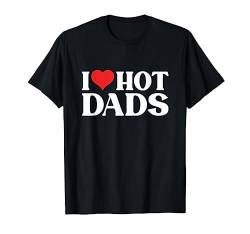 I Love Hot Dads T-Shirt von MATCHING Ich liebe meine Freundin Freund