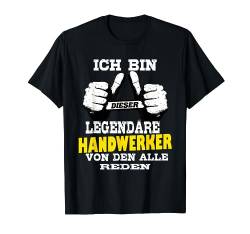 Ich Bin Dieser Legendäre Handwerker T-Shirt von MAURER TISCHLER ELEKTRIKER HOBBY HANDWERKER