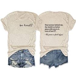 Be Kind Shirts for Women Dear Person Behind Me The World is A Better Place with You in It Lots of Love Tops Sommer Tee Shirt, Beige, Klein von MLZHAN