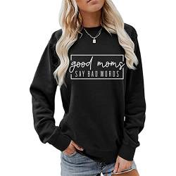 MLZHAN Good Moms Say Bad Words Frauen Sweatshirt Muttertag Mama Geschenk Hoodie Shirt Langarm Harajuku Sweatshirts, Schwarz, M von MLZHAN