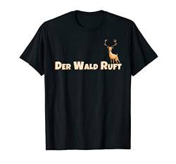 Der Wald Ruft I Hirsch Reh Waldtier Wild Jagd I Fun T-Shirt von MODARTIS - Lustige Cartoon Fun T-Shirts