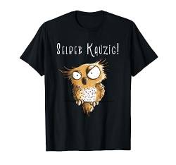 Selber Kauzig Eule I Kauz Motiv für Vogel Liebhaber T-Shirt von MODARTIS - Lustige Cartoon Fun T-Shirts