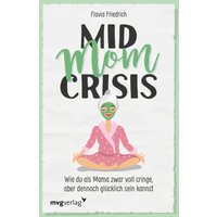 Mid Mom Crisis von MVG VERLAG