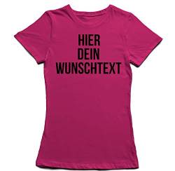 Damen Frauen T-Shirt mit Wunschtext - Selber gestalten mit dem Amazon T Shirt Designer - Tshirt Druck - Shirt Designer Rundhals Damen T-Shirt-Fuchsia-l von Ma2ca