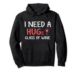 Funny Wine Pun - I Need A Huge Glass Of Wine Pullover Hoodie von MaPaNoLi Design