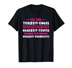 Ich bin Teilzeit Engel, Hexe, Teufel und Vollzeit Verrückte T-Shirt von MaPaNoLi Design