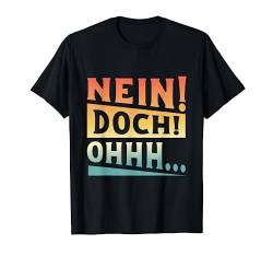 Retro Lustiger Spruch Nein Doch Ohhh T-Shirt von MaPaNoLi Design