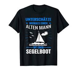 Herren Unterschätze Niemals Einen Alten Mann Mit Einem Boot T-Shirt von Männer Herren Segeln Segler Segelverein Geschenk
