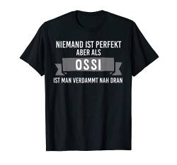 Mann Sohn Opa Vati Vater Niemand ist perfekt aber als Ossi T-Shirt von Männertag Himmelfahrt Vatertag 2021 Papa Spruch