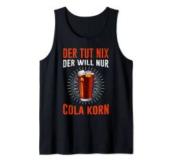 Der will nur Cola Korn saufen Festival Party Cola Korn Tank Top von Malle T-Shirts Mallorca Party Bier Saufen Geschenk