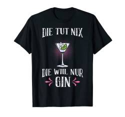 Die will nur Gin trinken Die will nur Saufen Gin Damen T-Shirt von Malle T-Shirts Mallorca Party Bier Saufen Geschenk