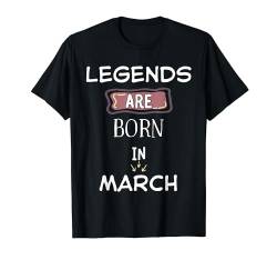 Legends are Born, im März Geburtstag T-Shirt von Mam's F