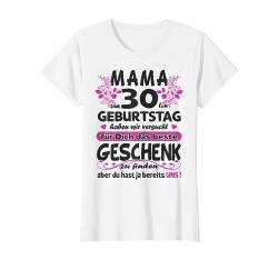 30. Geburtstag Sprüche lustig Frauen T-Shirt von Mama Geschenk Geburtstag Sprüche