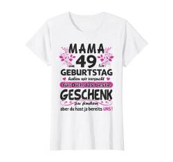 Damen 49. Geburtstag Sprüche lustig Frauen T-Shirt von Mama Geschenk Geburtstag Sprüche