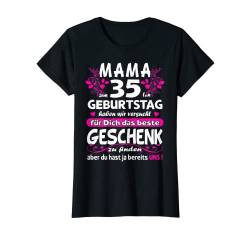 Damen Sprüche lustig Frauen Glückwünsche 35. Geburtstag T-Shirt von Mama Geschenk Geburtstag Sprüche