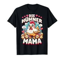Henne Die Hühner Mama Huhn Hahn Muttertag Hühner T-Shirt von Mama Geschenk Hühnerstall Hühner Huhn Eier Henne