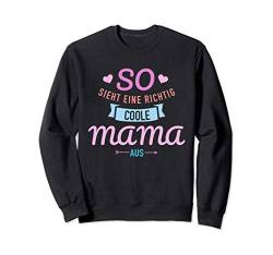So sieht eine richtig coole Mama aus Sweatshirt von Mama Geschenke