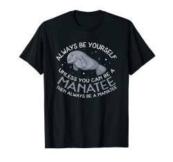 Lustiges Seekuh T-Shirt Geschenk | Always be a Manatee T-Shirt von Manatee Apparel