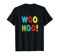 Woohoo T-Shirt von Mark Ewbie Designs