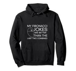 My Fibonacci Jokes Are Better Than The Last Two Combined --- Pullover Hoodie von Mathematik FH