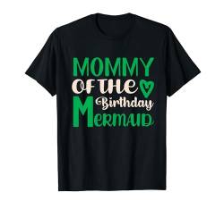 Mommy Of The Birthday Mermaid T-Shirt von Meerjungfrau Geschenke Mädchen Nixe Fabel Mermaid