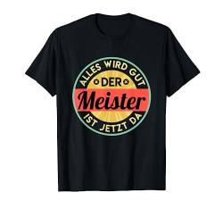 Meisterprüfung Meister T-Shirt von Meistertitel & Meisterprüfung bestanden Geschenke