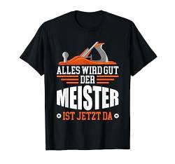 Meisterprüfung Schreiner Zimmermann Meisterbrief Meister T-Shirt von Meistertitel & Meisterprüfung bestanden Geschenke