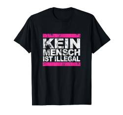 KEIN MENSCH IST ILLEGAL - Statement gegen Gegen Rassismus T-Shirt von Menschenrechte Toleranz Statement Gegen Rassismus