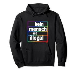 Kein Mensch ist illegal - Statement gegen Rassismus Pullover Hoodie von Menschenrechte Toleranz Statement Gegen Rassismus