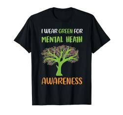 Ich trage Grün für das Bewusstsein für psychische Gesundheit, Männer und Frauen T-Shirt von Mental Health Awareness Shirts Men Women Kids