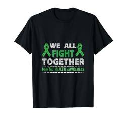 We all fight together Mental Health Awareness Men Women T-Shirt von Mental Health Awareness Shirts Men Women Kids