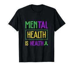 mental haelth is health Mental Health Awareness Men Women T-Shirt von Mental Health Awareness Shirts Men Women Kids