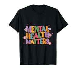 mental haelth matter Mental Health Awareness Men Women T-Shirt von Mental Health Awareness Shirts Men Women Kids