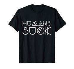 HUMANS SUCK - Sarcastic Eboy Egirl Gift For Alien Gamers T-Shirt von Merch For Gamers