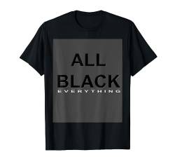 T-Shirt All Black Everything Unisex Damen Herren Schwarz von Merch by ePlaces