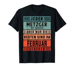 Herren Fleischer Geburtstag Februar geboren Metzger T-Shirt von Metzger Zubehör Geschenke Geburtstag-Shirt