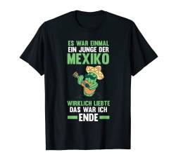 Herren Es war einmal ein Junge der Mexiko wirklich liebte T-Shirt von Mexikaner Mexikanisch Mexiko Geschenk