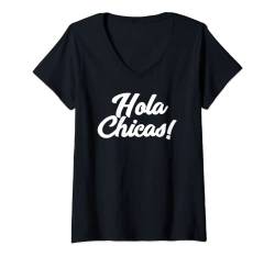 Damen Hola Chicas Neuheit spanische Hello Ladies T-Shirt mit V-Ausschnitt von Miftees