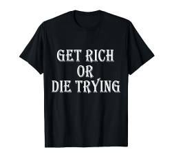 Get Rich or Die Trying T-Shirt von Money