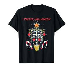 Holiday Xmas I Prefer Halloween Christmas I Prefer Halloween T-Shirt von Most Wonderful Christmas Co