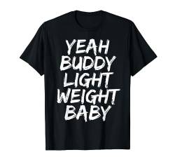 Yeah Buddy Light Weight Baby | Old School Bodybuilding T-Shirt von Motivation Bodybuilding Geschenke Für Bodybuilder