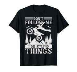 Don't Follow Me I Do Stupid Things | Motocross T-Shirt von Moto-Cross Motorrad Motive & Geschenke
