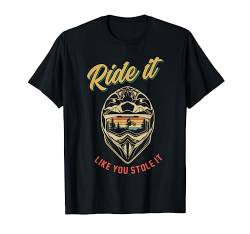 Fahr es als wenn du es gestohlen hättest Supermotard Enduro T-Shirt von Moto-Cross Motorrad Motive & Geschenke