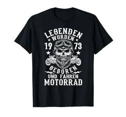 Legenden wurden 1973 geboren Geburtstag Motorrad Fahrer T-Shirt von Motorrad Fahrer Biker Sprüche Geburtstag Geschenk