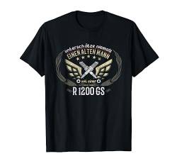 R 1200 GS Tuning Zubehör Biker alter Mann Spruch T-Shirt von Motorrad Geschenk