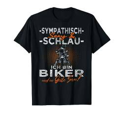 Sympathisch und Schlau | Biker & Motorradfahrer T-Shirt von Motorrad & Biker Geburtstagsgeschenk Herren Männer