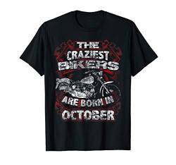 Oktober Geburtstag Motorrad verrücktesten Biker geboren in T-Shirt von Motorradgeschenke für Biker NYC