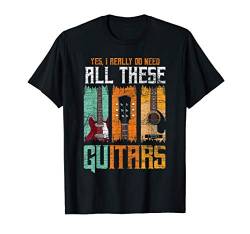 Ja ich brauche wirkliche alle diese Gitarren T-Shirt von Musik T-Shirts & Geschenkideen
