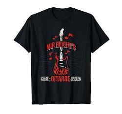 Mir reichts ich geh Gitarre spielen Gitarrist T-Shirt von Musik T-Shirts & Geschenkideen